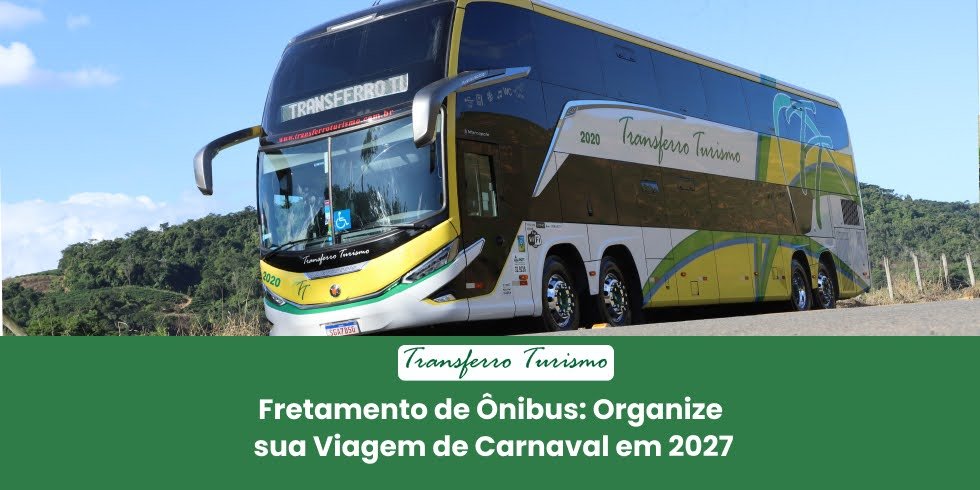 Fretamento de Ônibus: Organize sua Viagem de Carnaval em 2027